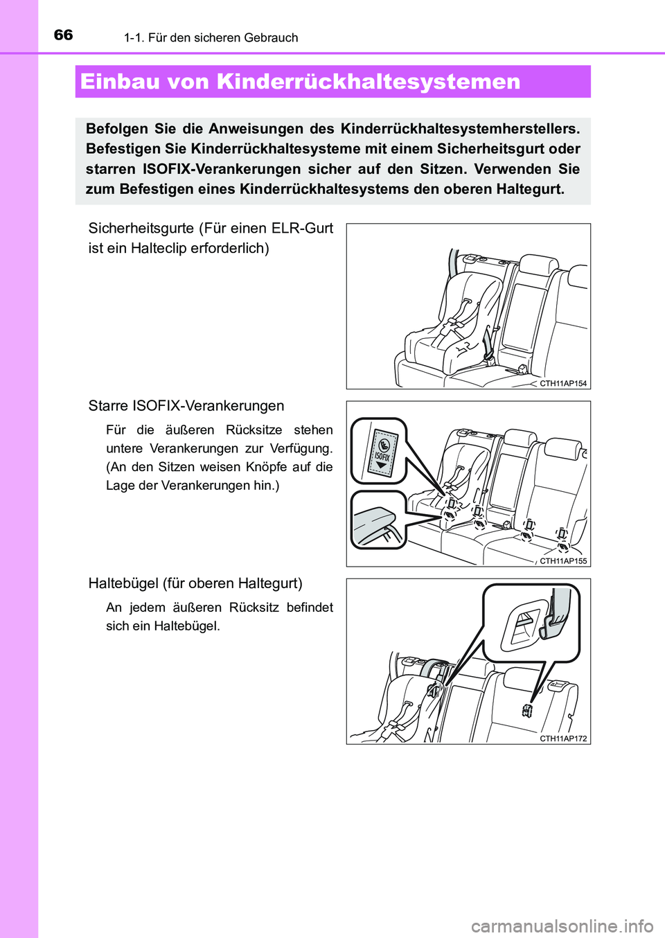 TOYOTA AURIS 2017 Betriebsanleitungen (in German) 661-1. Für den sicheren Gebrauch
UK_AURIS_HB_EM (OM12K99M)
Sicherheitsgurte (Für einen ELR-Gurt
ist ein Halteclip erforderlich)
Starre ISOFIX-Verankerungen
Für die äußeren Rücksitze stehen
unte TOYOTA AURIS 2017 Betriebsanleitungen (in German) 661-1. Für den sicheren Gebrauch
UK_AURIS_HB_EM (OM12K99M)
Sicherheitsgurte (Für einen ELR-Gurt
ist ein Halteclip erforderlich)
Starre ISOFIX-Verankerungen
Für die äußeren Rücksitze stehen
unte