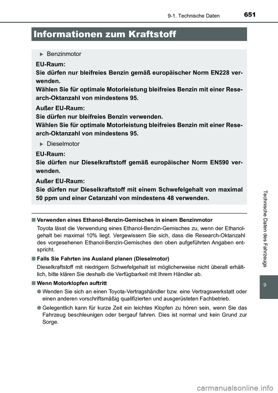 TOYOTA AURIS 2017 Betriebsanleitungen (in German) 651
9
9-1. Technische Daten
Technische Daten des Fahrzeugs
UK_AURIS_HB_EM (OM12K99M)
■Verwenden eines Ethanol-Benzin-Gemisches in einem Benzinmotor
Toyota lässt die Verwendung eines Ethanol-Benzin- TOYOTA AURIS 2017 Betriebsanleitungen (in German) 651
9
9-1. Technische Daten
Technische Daten des Fahrzeugs
UK_AURIS_HB_EM (OM12K99M)
■Verwenden eines Ethanol-Benzin-Gemisches in einem Benzinmotor
Toyota lässt die Verwendung eines Ethanol-Benzin-