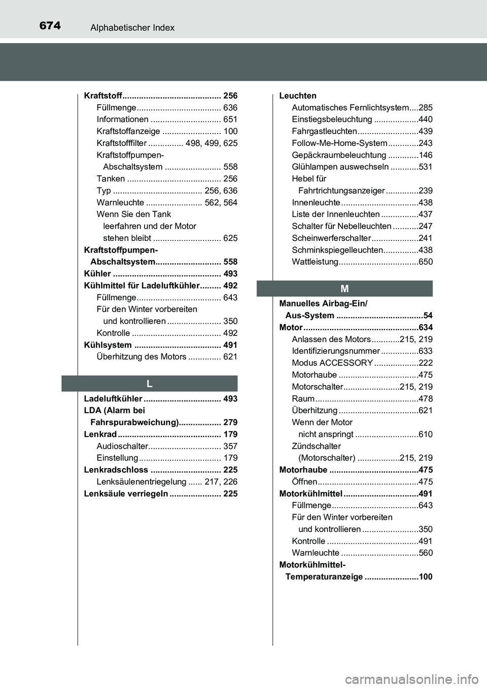 TOYOTA AURIS 2017 Betriebsanleitungen (in German) 674Alphabetischer Index
UK_AURIS_HB_EM (OM12K99M)
Kraftstoff.......................................... 256
Füllmenge.................................... 636
Informationen ............................ TOYOTA AURIS 2017 Betriebsanleitungen (in German) 674Alphabetischer Index
UK_AURIS_HB_EM (OM12K99M)
Kraftstoff.......................................... 256
Füllmenge.................................... 636
Informationen ............................