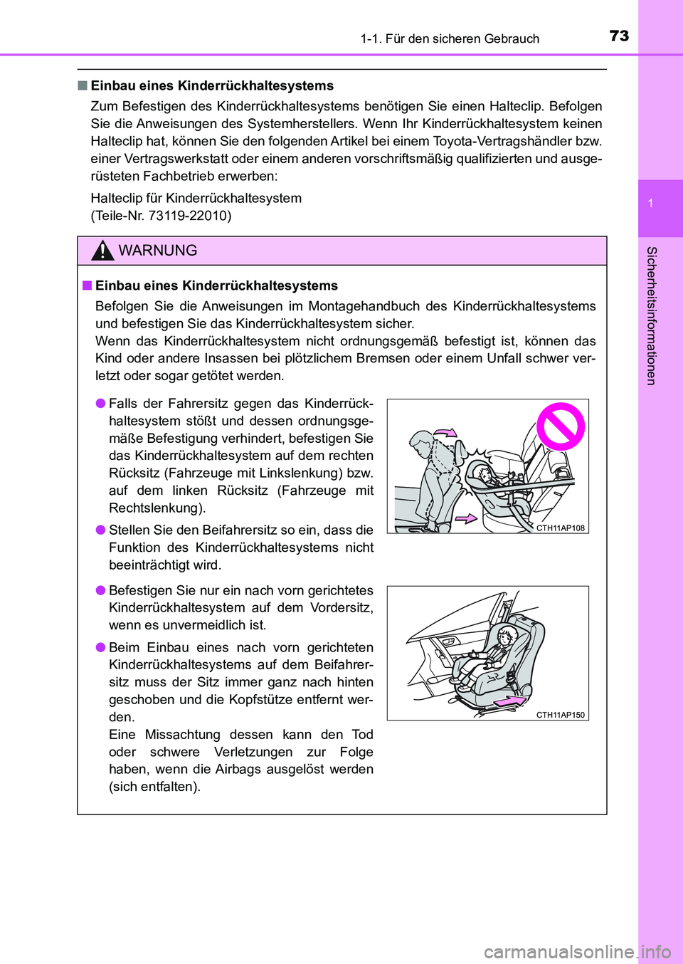 TOYOTA AURIS 2017 Betriebsanleitungen (in German) 731-1. Für den sicheren Gebrauch
1
Sicherheitsinformationen
UK_AURIS_HB_EM (OM12K99M)
■Einbau eines Kinderrückhaltesystems
Zum Befestigen des Kinderrückhaltesystems benötigen Sie einen Haltecli TOYOTA AURIS 2017 Betriebsanleitungen (in German) 731-1. Für den sicheren Gebrauch
1
Sicherheitsinformationen
UK_AURIS_HB_EM (OM12K99M)
■Einbau eines Kinderrückhaltesystems
Zum Befestigen des Kinderrückhaltesystems benötigen Sie einen Haltecli