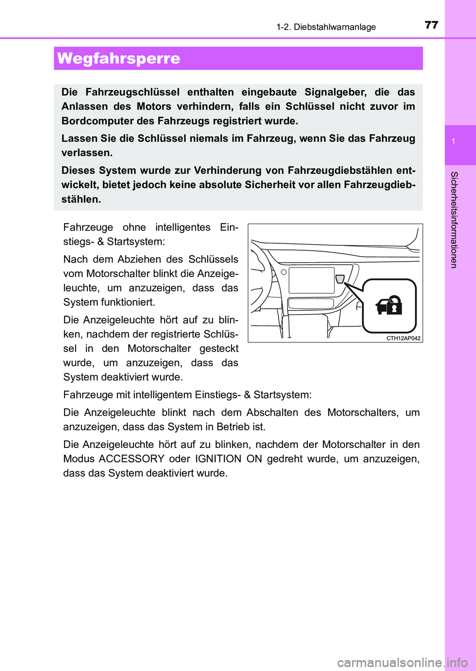 TOYOTA AURIS 2017 Betriebsanleitungen (in German) 77
1
Sicherheitsinformationen
UK_AURIS_HB_EM (OM12K99M)
1-2. Diebstahlwarnanlage
Fahrzeuge ohne intelligentes Ein-
stiegs- & Startsystem:
Nach dem Abziehen des Schlüssels
vom Motorschalter blinkt die TOYOTA AURIS 2017 Betriebsanleitungen (in German) 77
1
Sicherheitsinformationen
UK_AURIS_HB_EM (OM12K99M)
1-2. Diebstahlwarnanlage
Fahrzeuge ohne intelligentes Ein-
stiegs- & Startsystem:
Nach dem Abziehen des Schlüssels
vom Motorschalter blinkt die