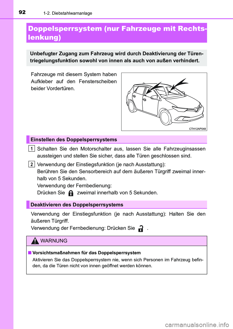 TOYOTA AURIS 2017 Betriebsanleitungen (in German) 921-2. Diebstahlwarnanlage
UK_AURIS_HB_EM (OM12K99M)
Fahrzeuge mit diesem System haben
Aufkleber auf den Fensterscheiben
beider Vordertüren.
Schalten Sie den Motorschalter aus, lassen Sie alle Fahrze TOYOTA AURIS 2017 Betriebsanleitungen (in German) 921-2. Diebstahlwarnanlage
UK_AURIS_HB_EM (OM12K99M)
Fahrzeuge mit diesem System haben
Aufkleber auf den Fensterscheiben
beider Vordertüren.
Schalten Sie den Motorschalter aus, lassen Sie alle Fahrze