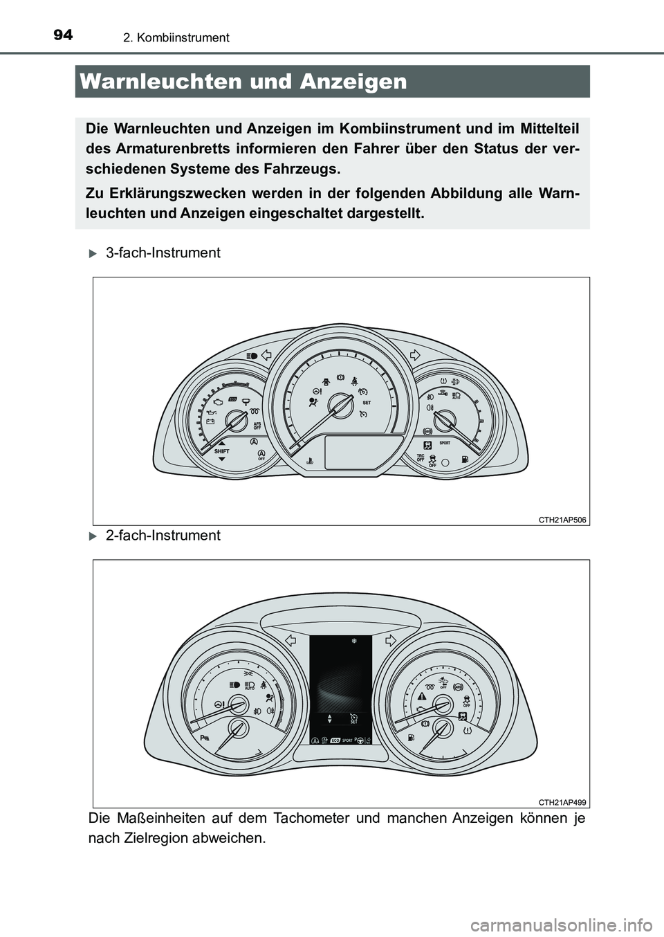 TOYOTA AURIS 2017 Betriebsanleitungen (in German) 94
UK_AURIS_HB_EM (OM12K99M)
2. Kombiinstrument
3-fach-Instrument
2-fach-Instrument
Die Maßeinheiten auf dem Tachometer und manchen Anzeigen können je
nach Zielregion abweichen.
Warnleuchten u TOYOTA AURIS 2017 Betriebsanleitungen (in German) 94
UK_AURIS_HB_EM (OM12K99M)
2. Kombiinstrument
3-fach-Instrument
2-fach-Instrument
Die Maßeinheiten auf dem Tachometer und manchen Anzeigen können je
nach Zielregion abweichen.
Warnleuchten u