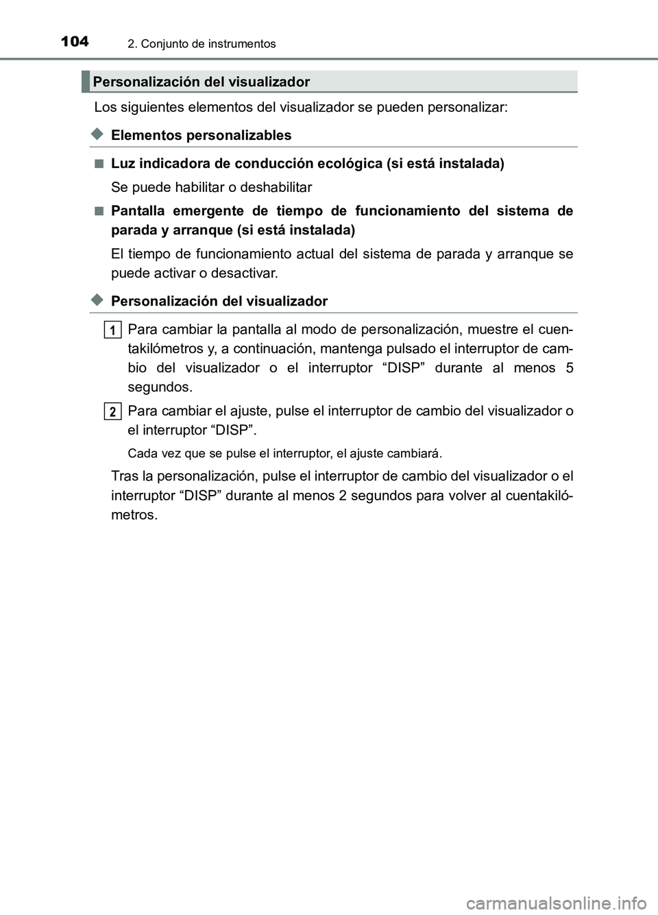TOYOTA AURIS 2017 Manuale de Empleo (in Spanish) 1042. Conjunto de instrumentos
UK_AURIS_HB_ES (OM12L00S)
Los siguientes elementos del visualizador se pueden personalizar:
◆Elementos personalizables
■Luz indicadora de conducción ecológica (si TOYOTA AURIS 2017 Manuale de Empleo (in Spanish) 1042. Conjunto de instrumentos
UK_AURIS_HB_ES (OM12L00S)
Los siguientes elementos del visualizador se pueden personalizar:
◆Elementos personalizables
■Luz indicadora de conducción ecológica (si