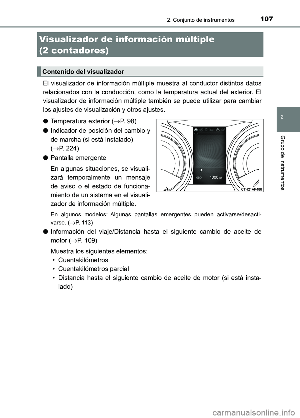 TOYOTA AURIS 2017 Manuale de Empleo (in Spanish) 1072. Conjunto de instrumentos
2
Grupo de instrumentos
UK_AURIS_HB_ES (OM12L00S)
El visualizador de información múltiple muestra al conductor distintos datos
relacionados con la conducción, como l TOYOTA AURIS 2017 Manuale de Empleo (in Spanish) 1072. Conjunto de instrumentos
2
Grupo de instrumentos
UK_AURIS_HB_ES (OM12L00S)
El visualizador de información múltiple muestra al conductor distintos datos
relacionados con la conducción, como l