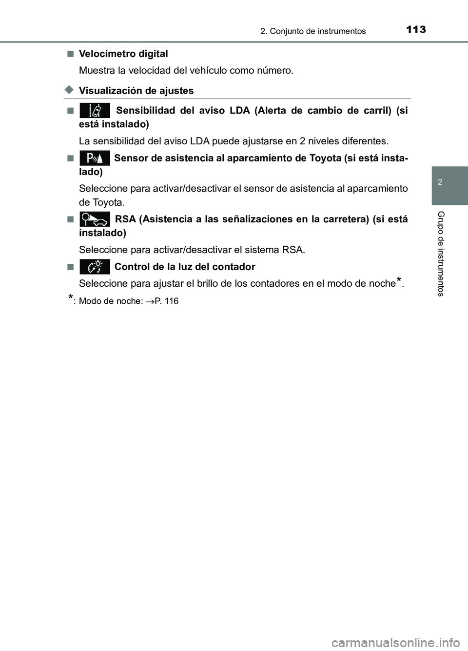 TOYOTA AURIS 2017  Manuale de Empleo (in Spanish) 1132. Conjunto de instrumentos
2
Grupo de instrumentos
UK_AURIS_HB_ES (OM12L00S) 
■Velocímetro digital 
Muestra la velocidad del vehículo como número.
◆Visualización de ajustes
■ Sensibilida