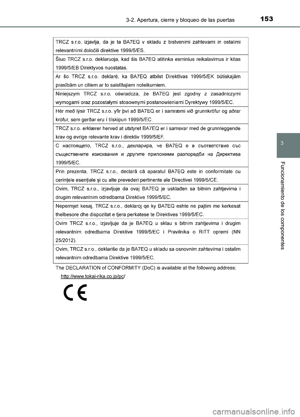 TOYOTA AURIS 2017  Manuale de Empleo (in Spanish) 1533-2. Apertura, cierre y bloqueo de las puertas
3
Funcionamiento de los componentes
UK_AURIS_HB_ES (OM12L00S) 