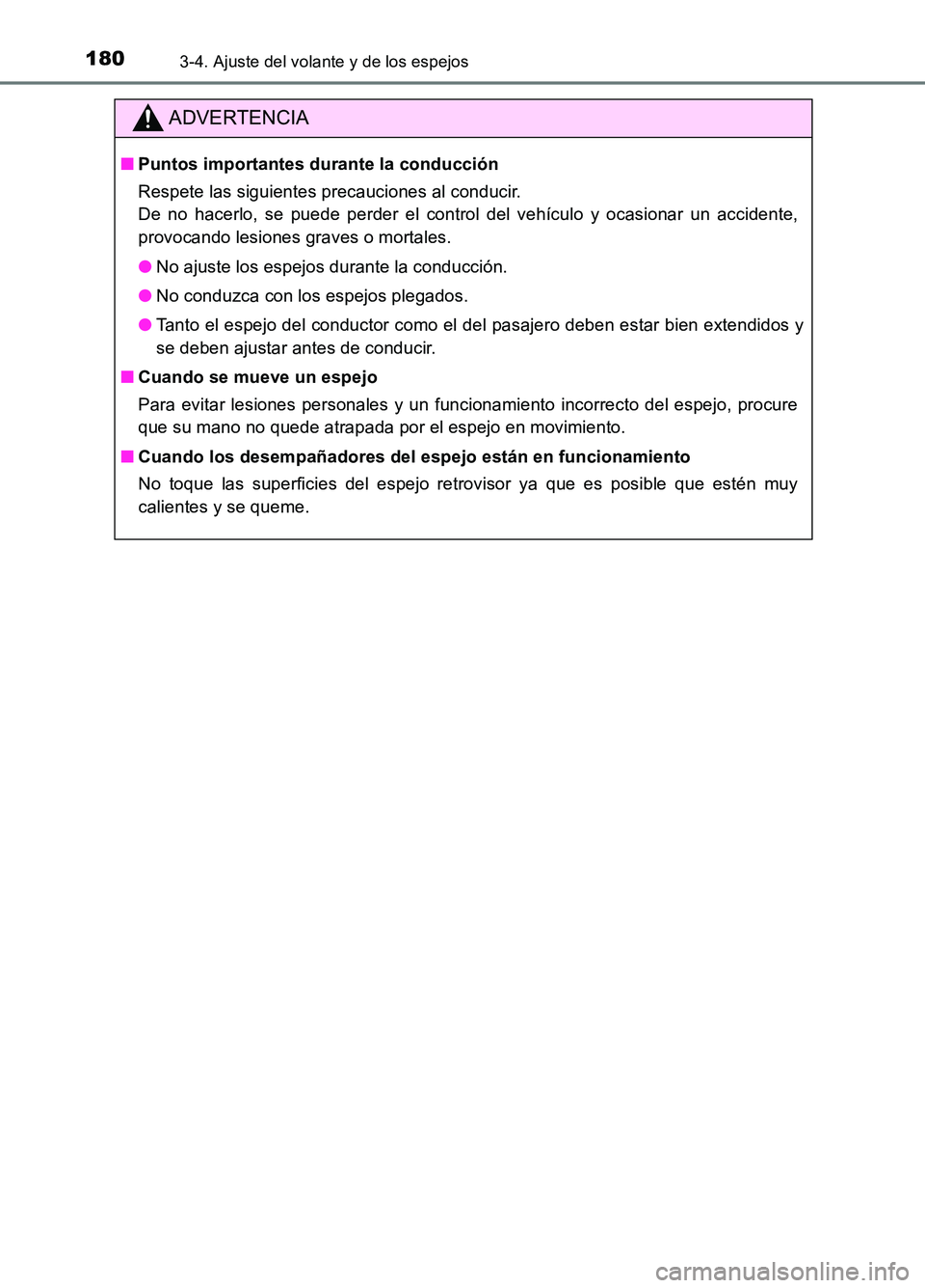 TOYOTA AURIS 2017  Manuale de Empleo (in Spanish) 1803-4. Ajuste del volante y de los espejos
UK_AURIS_HB_ES (OM12L00S)
ADVERTENCIA
■Puntos importantes durante la conducción 
Respete las siguientes precauciones al conducir.  
De no hacerlo, se pue