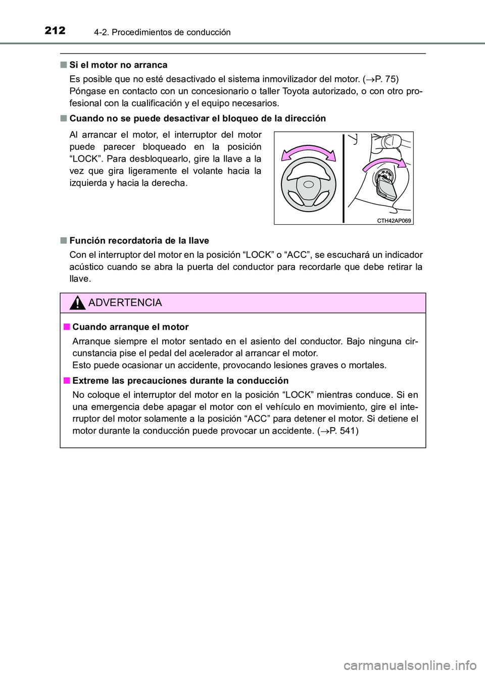 TOYOTA AURIS 2017 Manuale de Empleo (in Spanish) 2124-2. Procedimientos de conducción
UK_AURIS_HB_ES (OM12L00S)
■Si el motor no arranca
Es posible que no esté desactivado el sistema inmovilizador del motor. ( P. 75)
Póngase en contacto co TOYOTA AURIS 2017 Manuale de Empleo (in Spanish) 2124-2. Procedimientos de conducción
UK_AURIS_HB_ES (OM12L00S)
■Si el motor no arranca
Es posible que no esté desactivado el sistema inmovilizador del motor. ( P. 75)
Póngase en contacto co