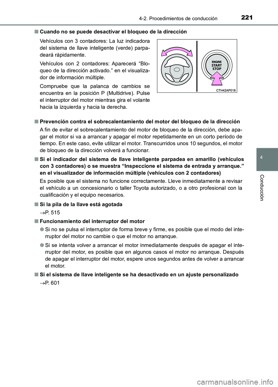 TOYOTA AURIS 2017 Manuale de Empleo (in Spanish) 2214-2. Procedimientos de conducción
4
Conducción
UK_AURIS_HB_ES (OM12L00S)
■ Cuando no se puede desactivar el bloqueo de la dirección
■ Prevención contra el sobrecalentamiento del motor del TOYOTA AURIS 2017 Manuale de Empleo (in Spanish) 2214-2. Procedimientos de conducción
4
Conducción
UK_AURIS_HB_ES (OM12L00S)
■ Cuando no se puede desactivar el bloqueo de la dirección
■ Prevención contra el sobrecalentamiento del motor del