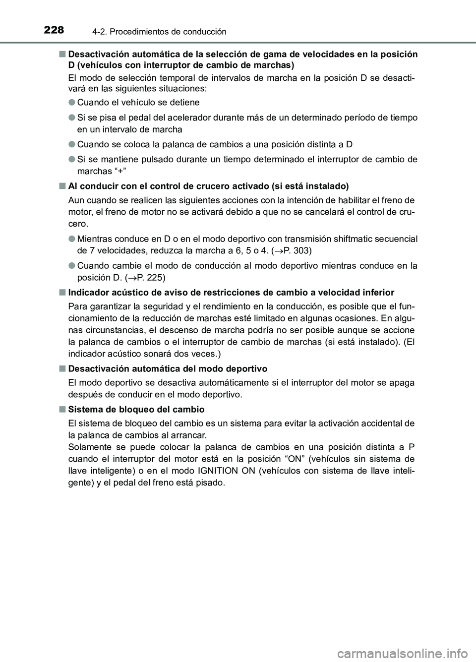 TOYOTA AURIS 2017 Manuale de Empleo (in Spanish) 2284-2. Procedimientos de conducción
UK_AURIS_HB_ES (OM12L00S)
■ Desactivación automática de la selección de gama de velocidades en la posición
D (vehículos con interruptor de cambio de marc TOYOTA AURIS 2017 Manuale de Empleo (in Spanish) 2284-2. Procedimientos de conducción
UK_AURIS_HB_ES (OM12L00S)
■ Desactivación automática de la selección de gama de velocidades en la posición
D (vehículos con interruptor de cambio de marc