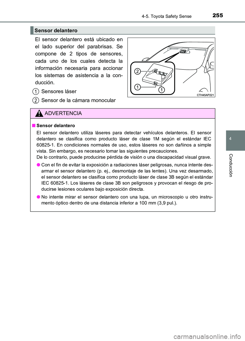 TOYOTA AURIS 2017 Manuale de Empleo (in Spanish) 2554-5. Toyota Safety Sense
4
Conducción
UK_AURIS_HB_ES (OM12L00S)
El sensor delantero está ubicado en
el lado superior del parabrisas. Se
compone de 2 tipos de sensores,
cada uno de los cuales de TOYOTA AURIS 2017 Manuale de Empleo (in Spanish) 2554-5. Toyota Safety Sense
4
Conducción
UK_AURIS_HB_ES (OM12L00S)
El sensor delantero está ubicado en
el lado superior del parabrisas. Se
compone de 2 tipos de sensores,
cada uno de los cuales de
