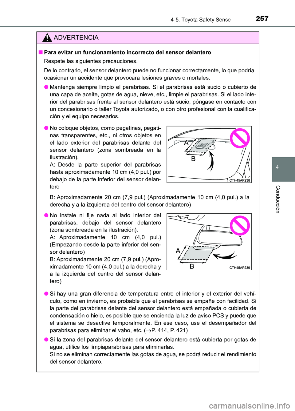 TOYOTA AURIS 2017 Manuale de Empleo (in Spanish) 2574-5. Toyota Safety Sense
4
Conducción
UK_AURIS_HB_ES (OM12L00S)
ADVERTENCIA
■Para evitar un funcionamiento incorrecto del sensor delantero
Respete las siguientes precauciones.
De lo contrario, TOYOTA AURIS 2017 Manuale de Empleo (in Spanish) 2574-5. Toyota Safety Sense
4
Conducción
UK_AURIS_HB_ES (OM12L00S)
ADVERTENCIA
■Para evitar un funcionamiento incorrecto del sensor delantero
Respete las siguientes precauciones.
De lo contrario,