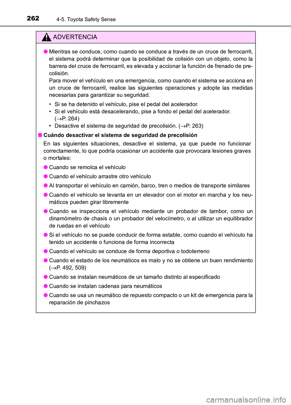 TOYOTA AURIS 2017 Manuale de Empleo (in Spanish) 2624-5. Toyota Safety Sense
UK_AURIS_HB_ES (OM12L00S)
ADVERTENCIA
●Mientras se conduce, como cuando se conduce a través de un cruce de ferrocarril,
el sistema podrá determinar que la posibilidad TOYOTA AURIS 2017 Manuale de Empleo (in Spanish) 2624-5. Toyota Safety Sense
UK_AURIS_HB_ES (OM12L00S)
ADVERTENCIA
●Mientras se conduce, como cuando se conduce a través de un cruce de ferrocarril,
el sistema podrá determinar que la posibilidad
