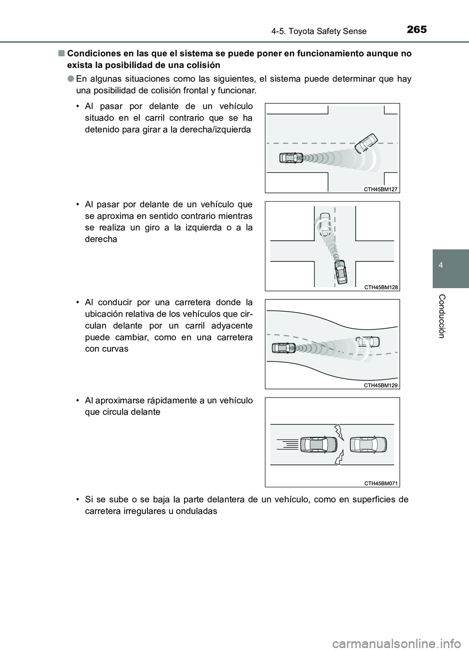 TOYOTA AURIS 2017 Manuale de Empleo (in Spanish) 2654-5. Toyota Safety Sense
4
Conducción
UK_AURIS_HB_ES (OM12L00S)
■ Condiciones en las que el sistema se puede poner en funcionamiento aunque no
exista la posibilidad de una colisión
● En al TOYOTA AURIS 2017 Manuale de Empleo (in Spanish) 2654-5. Toyota Safety Sense
4
Conducción
UK_AURIS_HB_ES (OM12L00S)
■ Condiciones en las que el sistema se puede poner en funcionamiento aunque no
exista la posibilidad de una colisión
● En al