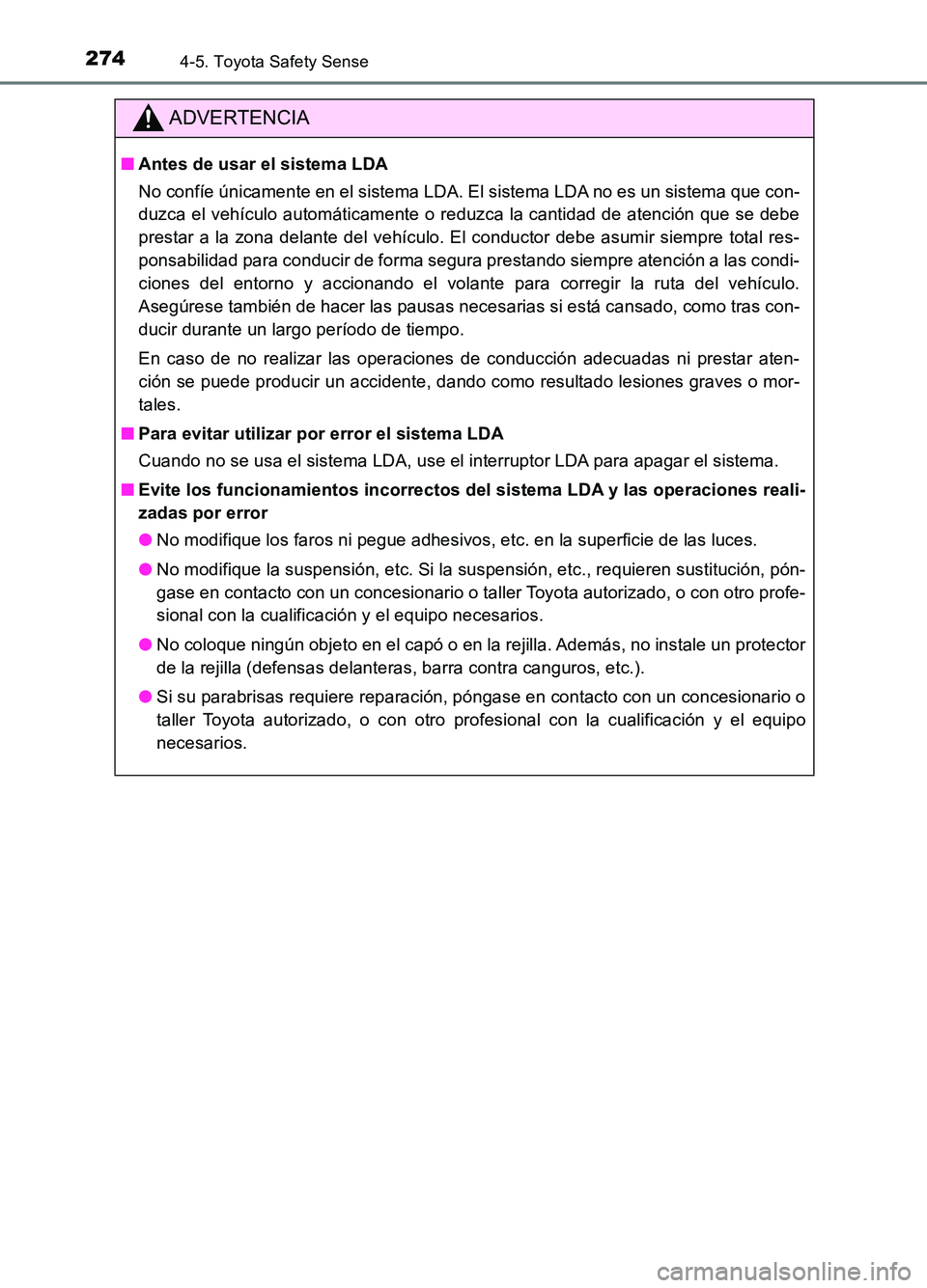 TOYOTA AURIS 2017 Manuale de Empleo (in Spanish) 2744-5. Toyota Safety Sense
UK_AURIS_HB_ES (OM12L00S)
ADVERTENCIA
■Antes de usar el sistema LDA
No confíe únicamente en el sistema LDA. El sistema LDA no es un sistema que con-
duzca el vehícul TOYOTA AURIS 2017 Manuale de Empleo (in Spanish) 2744-5. Toyota Safety Sense
UK_AURIS_HB_ES (OM12L00S)
ADVERTENCIA
■Antes de usar el sistema LDA
No confíe únicamente en el sistema LDA. El sistema LDA no es un sistema que con-
duzca el vehícul