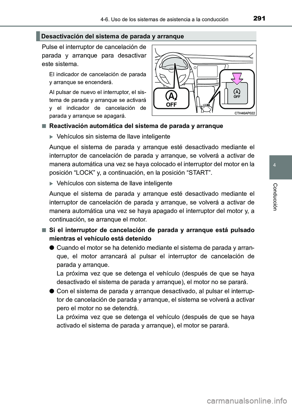 TOYOTA AURIS 2017 Manuale de Empleo (in Spanish) 2914-6. Uso de los sistemas de asistencia a la conducción
4
Conducción
UK_AURIS_HB_ES (OM12L00S)
Pulse el interruptor de cancelación de
parada y arranque para desactivar
este sistema.
El indicador TOYOTA AURIS 2017 Manuale de Empleo (in Spanish) 2914-6. Uso de los sistemas de asistencia a la conducción
4
Conducción
UK_AURIS_HB_ES (OM12L00S)
Pulse el interruptor de cancelación de
parada y arranque para desactivar
este sistema.
El indicador