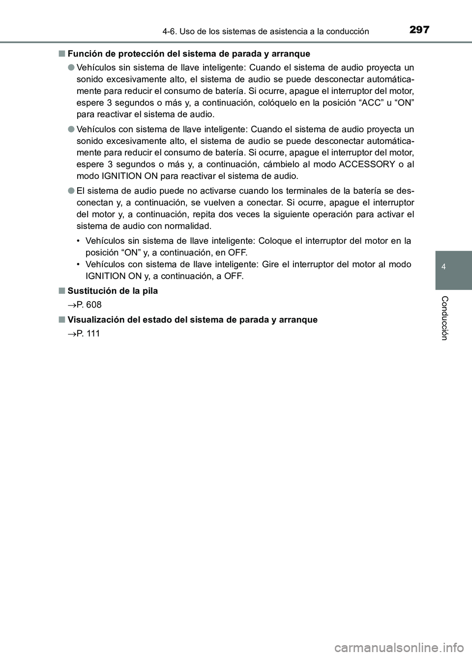 TOYOTA AURIS 2017 Manuale de Empleo (in Spanish) 2974-6. Uso de los sistemas de asistencia a la conducción
4
Conducción
UK_AURIS_HB_ES (OM12L00S)
■ Función de protección del sistema de parada y arranque
● Vehículos sin sistema de llave in TOYOTA AURIS 2017 Manuale de Empleo (in Spanish) 2974-6. Uso de los sistemas de asistencia a la conducción
4
Conducción
UK_AURIS_HB_ES (OM12L00S)
■ Función de protección del sistema de parada y arranque
● Vehículos sin sistema de llave in