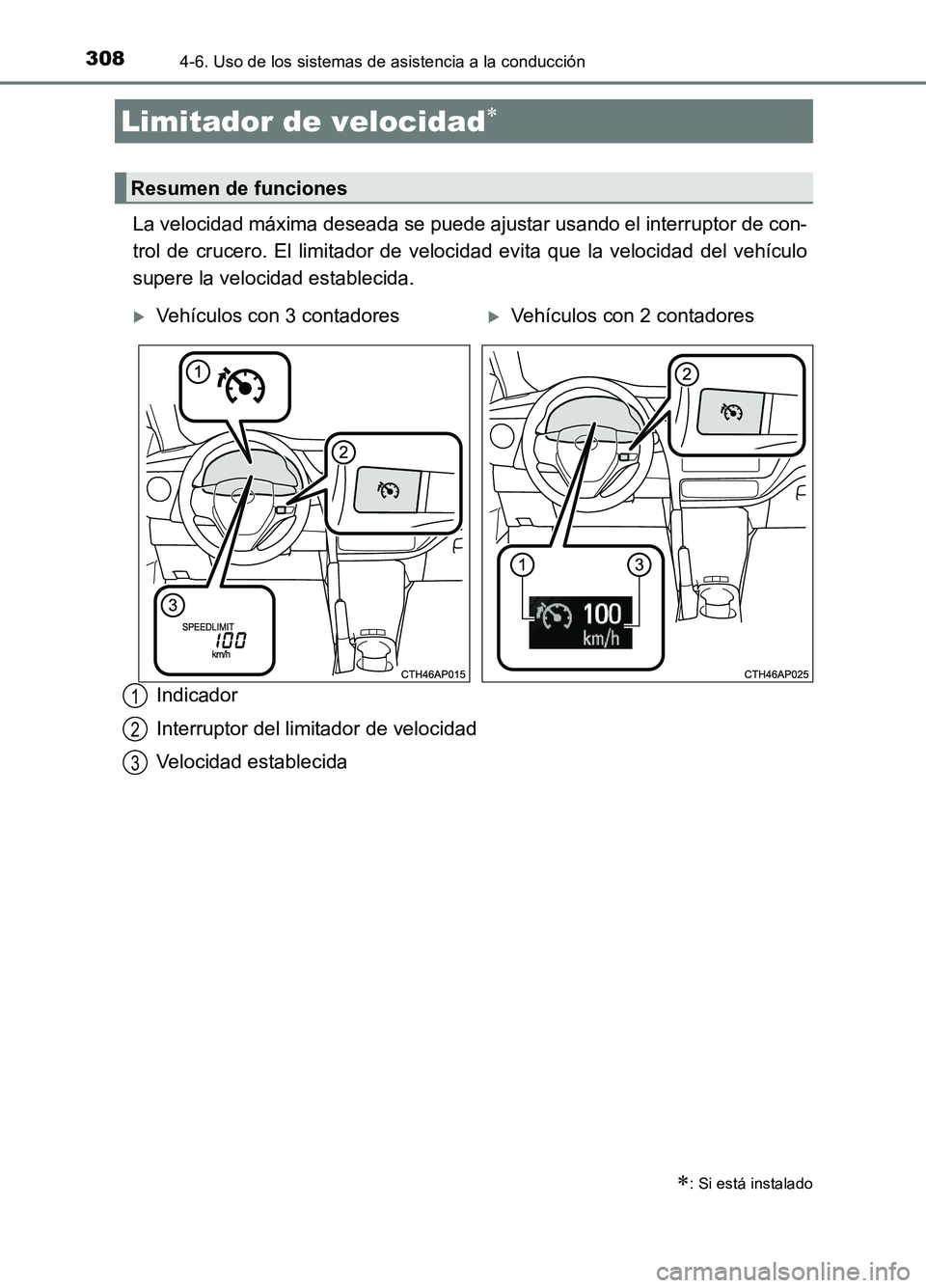 TOYOTA AURIS 2017  Manuale de Empleo (in Spanish) 3084-6. Uso de los sistemas de asistencia a la conducción
UK_AURIS_HB_ES (OM12L00S)
La velocidad máxima deseada se puede ajustar usando el interruptor de con- 
trol de crucero. El limitador de veloc