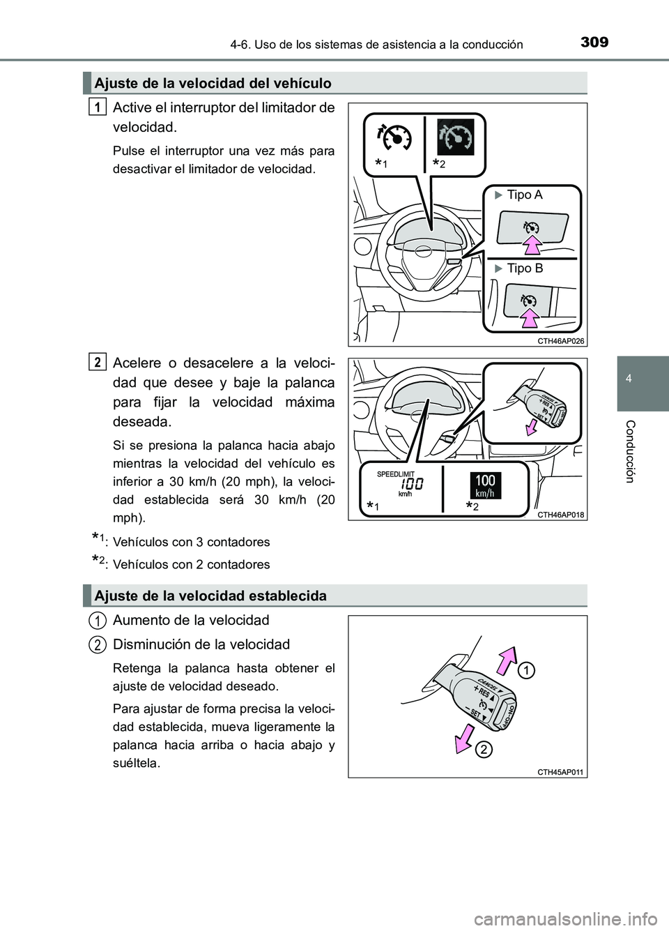 TOYOTA AURIS 2017  Manuale de Empleo (in Spanish) 3094-6. Uso de los sistemas de asistencia a la conducción
4
Conducción
UK_AURIS_HB_ES (OM12L00S)
Active el interruptor del limitador de 
velocidad.
Pulse el interruptor una vez más para 
desactivar