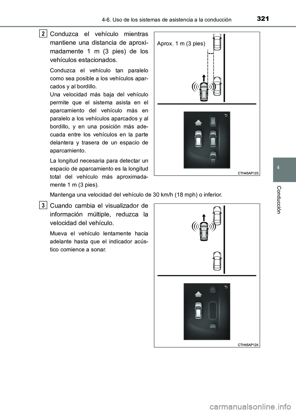 TOYOTA AURIS 2017 Manuale de Empleo (in Spanish) 3214-6. Uso de los sistemas de asistencia a la conducción
4
Conducción
UK_AURIS_HB_ES (OM12L00S)
Conduzca el vehículo mientras
mantiene una distancia de aproxi-
madamente 1 m (3 pies) de los
veh TOYOTA AURIS 2017 Manuale de Empleo (in Spanish) 3214-6. Uso de los sistemas de asistencia a la conducción
4
Conducción
UK_AURIS_HB_ES (OM12L00S)
Conduzca el vehículo mientras
mantiene una distancia de aproxi-
madamente 1 m (3 pies) de los
veh