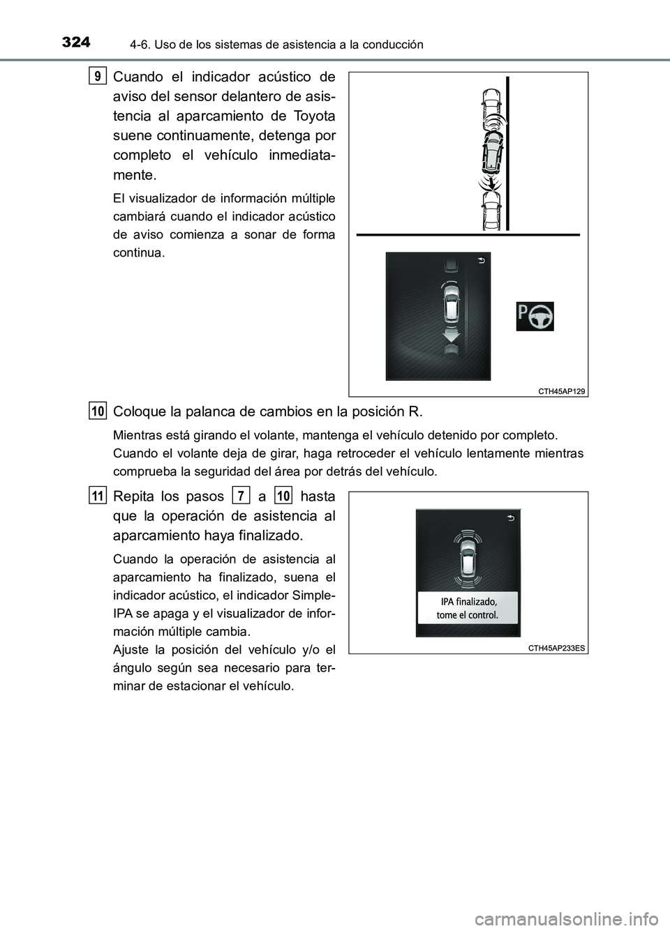 TOYOTA AURIS 2017 Manuale de Empleo (in Spanish) 3244-6. Uso de los sistemas de asistencia a la conducción
UK_AURIS_HB_ES (OM12L00S)
Cuando el indicador acústico de
aviso del sensor delantero de asis-
tencia al aparcamiento de Toyota
suene cont TOYOTA AURIS 2017 Manuale de Empleo (in Spanish) 3244-6. Uso de los sistemas de asistencia a la conducción
UK_AURIS_HB_ES (OM12L00S)
Cuando el indicador acústico de
aviso del sensor delantero de asis-
tencia al aparcamiento de Toyota
suene cont