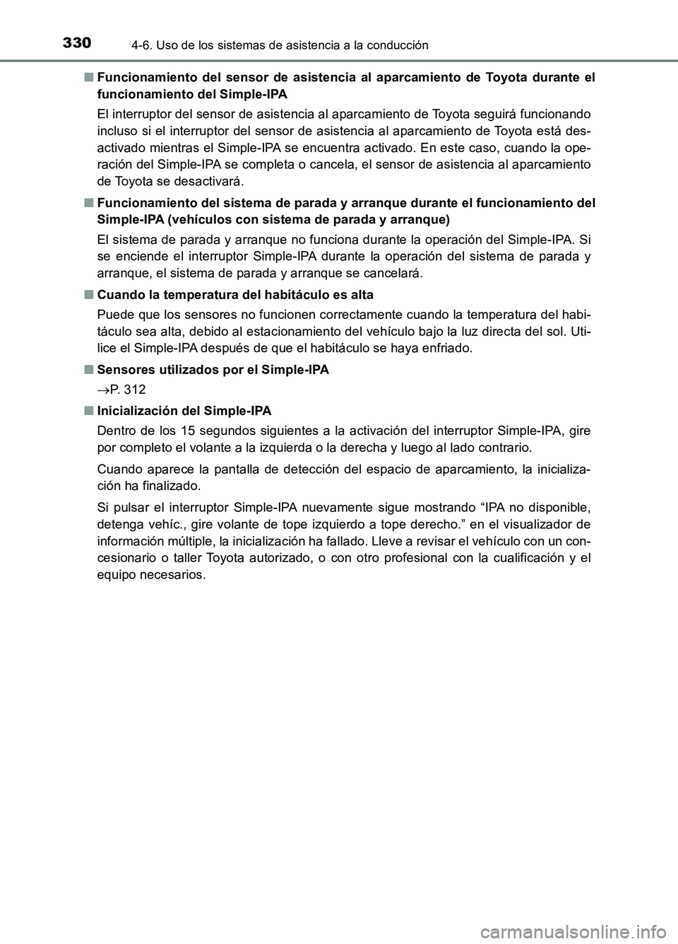 TOYOTA AURIS 2017 Manuale de Empleo (in Spanish) 3304-6. Uso de los sistemas de asistencia a la conducción
UK_AURIS_HB_ES (OM12L00S)
■ Funcionamiento del sensor de asistencia al aparcamiento de Toyota durante el
funcionamiento del Simple-IPA
E TOYOTA AURIS 2017 Manuale de Empleo (in Spanish) 3304-6. Uso de los sistemas de asistencia a la conducción
UK_AURIS_HB_ES (OM12L00S)
■ Funcionamiento del sensor de asistencia al aparcamiento de Toyota durante el
funcionamiento del Simple-IPA
E
