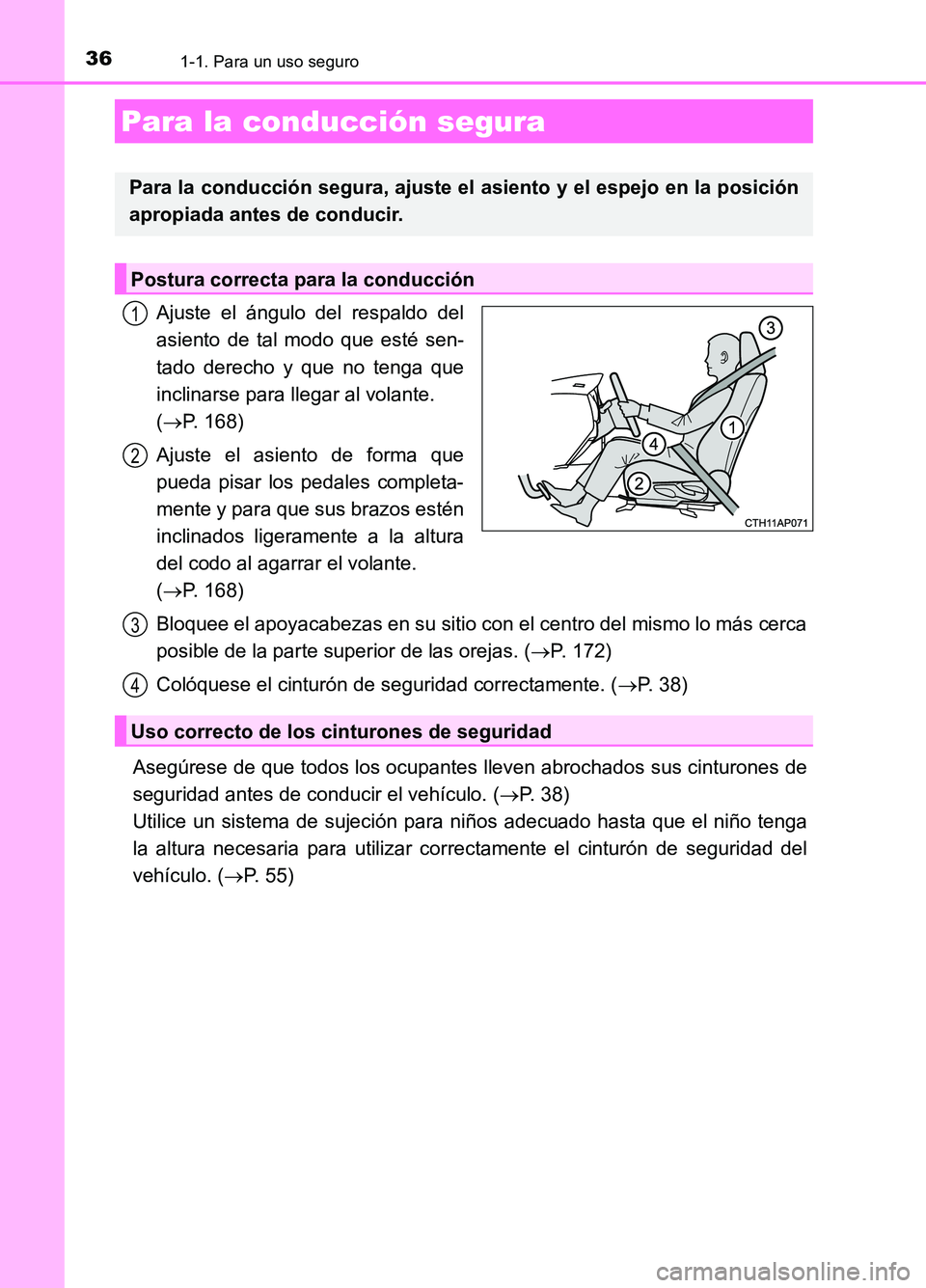 TOYOTA AURIS 2017 Manuale de Empleo (in Spanish) 361-1. Para un uso seguro
UK_AURIS_HB_ES (OM12L00S)
Ajuste el ángulo del respaldo del
asiento de tal modo que esté sen-
tado derecho y que no tenga que
inclinarse para llegar al volante.
( P. TOYOTA AURIS 2017 Manuale de Empleo (in Spanish) 361-1. Para un uso seguro
UK_AURIS_HB_ES (OM12L00S)
Ajuste el ángulo del respaldo del
asiento de tal modo que esté sen-
tado derecho y que no tenga que
inclinarse para llegar al volante.
( P.