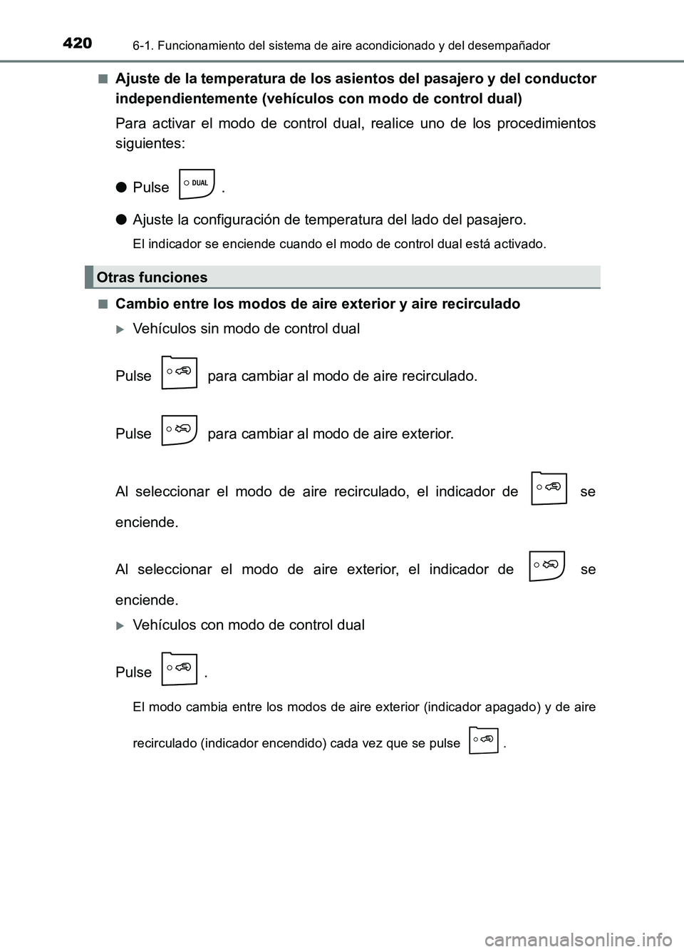 TOYOTA AURIS 2017  Manuale de Empleo (in Spanish) 4206-1. Funcionamiento del sistema de aire acondicionado y del desempañador
UK_AURIS_HB_ES (OM12L00S) 
■Ajuste de la temperatura de los  asientos del pasajero y del conductor 
independientemente (v
