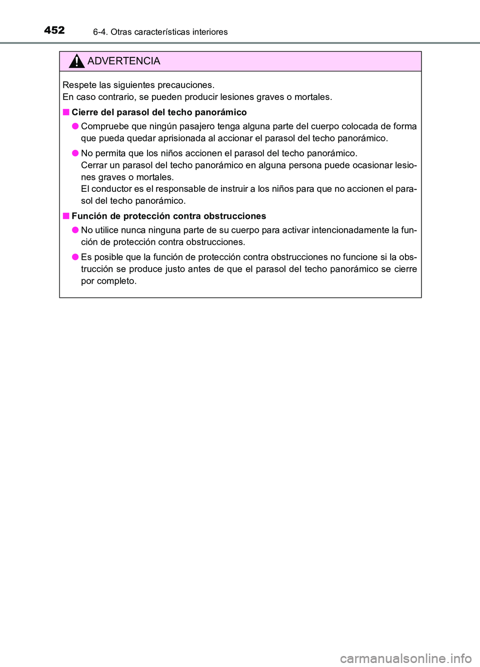 TOYOTA AURIS 2017 Manuale de Empleo (in Spanish) 4526-4. Otras características interiores
UK_AURIS_HB_ES (OM12L00S)
ADVERTENCIA
Respete las siguientes precauciones.
En caso contrario, se pueden producir lesiones graves o mortales.
■ Cierre del TOYOTA AURIS 2017 Manuale de Empleo (in Spanish) 4526-4. Otras características interiores
UK_AURIS_HB_ES (OM12L00S)
ADVERTENCIA
Respete las siguientes precauciones.
En caso contrario, se pueden producir lesiones graves o mortales.
■ Cierre del