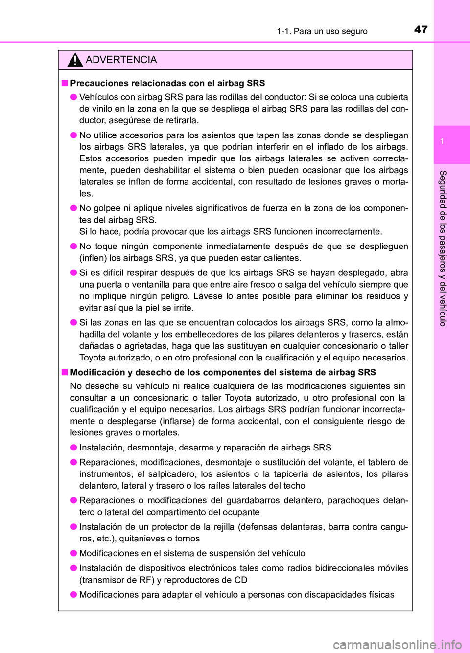 TOYOTA AURIS 2017 Manuale de Empleo (in Spanish) 471-1. Para un uso seguro
1
Seguridad de los pasajeros y del vehículo
UK_AURIS_HB_ES (OM12L00S)
ADVERTENCIA
■Precauciones relacionadas con el airbag SRS
● Vehículos con airbag SRS para las rodi TOYOTA AURIS 2017 Manuale de Empleo (in Spanish) 471-1. Para un uso seguro
1
Seguridad de los pasajeros y del vehículo
UK_AURIS_HB_ES (OM12L00S)
ADVERTENCIA
■Precauciones relacionadas con el airbag SRS
● Vehículos con airbag SRS para las rodi