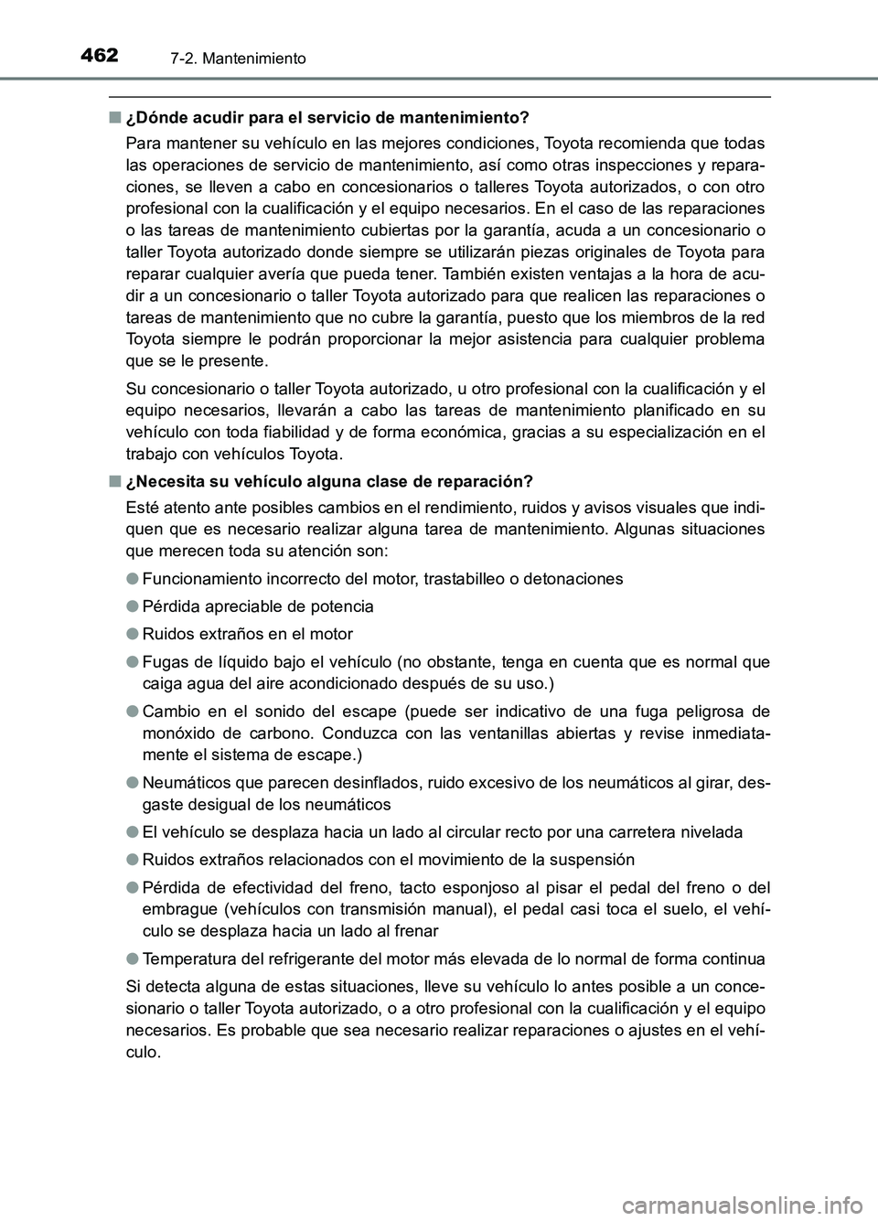 TOYOTA AURIS 2017 Manuale de Empleo (in Spanish) 4627-2. Mantenimiento
UK_AURIS_HB_ES (OM12L00S)
■¿Dónde acudir para el servicio de mantenimiento?
Para mantener su vehículo en las mejores condiciones, Toyota recomienda que todas
las operacion TOYOTA AURIS 2017 Manuale de Empleo (in Spanish) 4627-2. Mantenimiento
UK_AURIS_HB_ES (OM12L00S)
■¿Dónde acudir para el servicio de mantenimiento?
Para mantener su vehículo en las mejores condiciones, Toyota recomienda que todas
las operacion