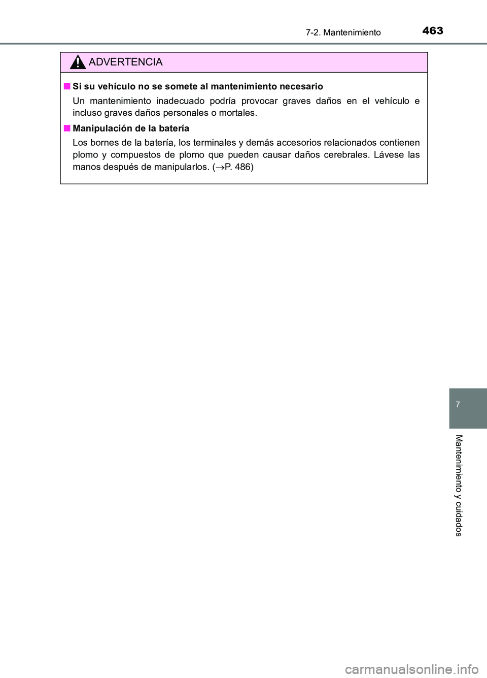 TOYOTA AURIS 2017 Manuale de Empleo (in Spanish) 4637-2. Mantenimiento
7
Mantenimiento y cuidados
UK_AURIS_HB_ES (OM12L00S)
ADVERTENCIA
■Si su vehículo no se somete al mantenimiento necesario
Un mantenimiento inadecuado podría provocar graves d TOYOTA AURIS 2017 Manuale de Empleo (in Spanish) 4637-2. Mantenimiento
7
Mantenimiento y cuidados
UK_AURIS_HB_ES (OM12L00S)
ADVERTENCIA
■Si su vehículo no se somete al mantenimiento necesario
Un mantenimiento inadecuado podría provocar graves d