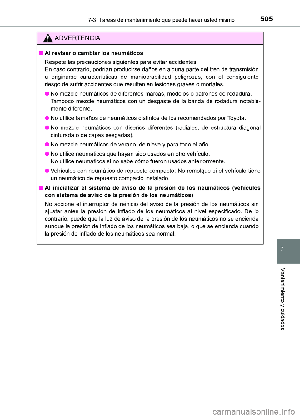 TOYOTA AURIS 2017 Manuale de Empleo (in Spanish) 5057-3. Tareas de mantenimiento que puede hacer usted mismo
7
Mantenimiento y cuidados
UK_AURIS_HB_ES (OM12L00S)
ADVERTENCIA
■Al revisar o cambiar los neumáticos
Respete las precauciones siguiente TOYOTA AURIS 2017 Manuale de Empleo (in Spanish) 5057-3. Tareas de mantenimiento que puede hacer usted mismo
7
Mantenimiento y cuidados
UK_AURIS_HB_ES (OM12L00S)
ADVERTENCIA
■Al revisar o cambiar los neumáticos
Respete las precauciones siguiente