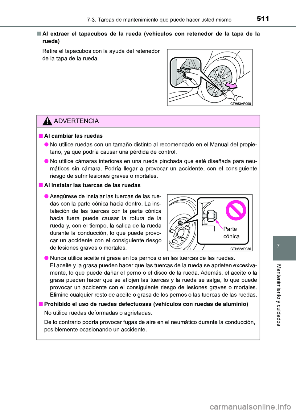 TOYOTA AURIS 2017 Manuale de Empleo (in Spanish) 5117-3. Tareas de mantenimiento que puede hacer usted mismo
7
Mantenimiento y cuidados
UK_AURIS_HB_ES (OM12L00S)
■ Al extraer el tapacubos de la rueda (vehículos con retenedor de la tapa de la
ru TOYOTA AURIS 2017 Manuale de Empleo (in Spanish) 5117-3. Tareas de mantenimiento que puede hacer usted mismo
7
Mantenimiento y cuidados
UK_AURIS_HB_ES (OM12L00S)
■ Al extraer el tapacubos de la rueda (vehículos con retenedor de la tapa de la
ru