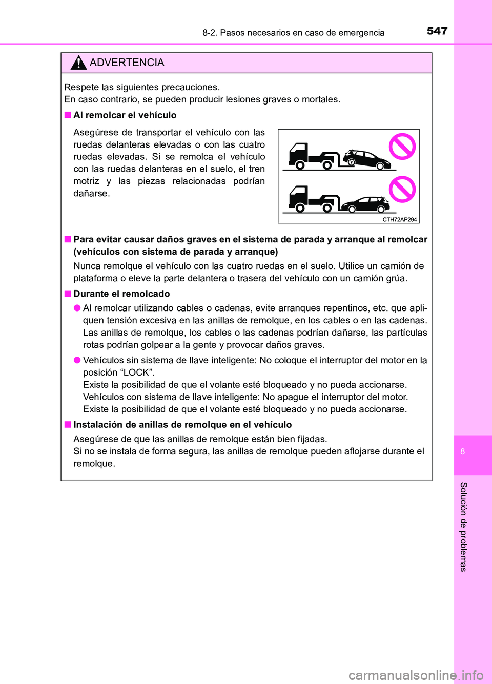 TOYOTA AURIS 2017  Manuale de Empleo (in Spanish) 5478-2. Pasos necesarios en caso de emergencia
8
Solución de problemas
UK_AURIS_HB_ES (OM12L00S)
ADVERTENCIA
Respete las siguientes precauciones.  
En caso contrario, se pueden producir lesiones grav