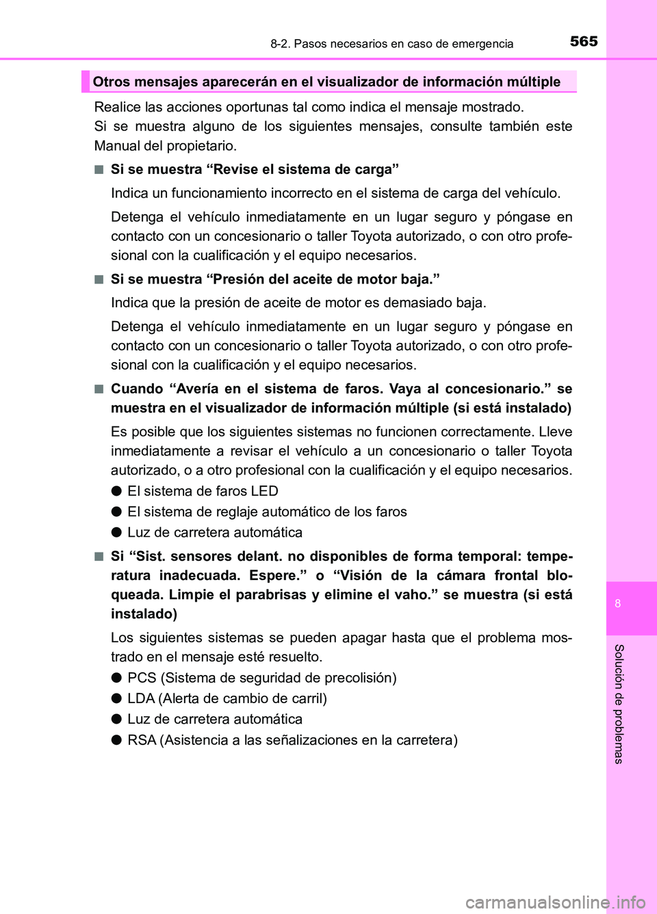 TOYOTA AURIS 2017 Manuale de Empleo (in Spanish) 5658-2. Pasos necesarios en caso de emergencia
8
Solución de problemas
UK_AURIS_HB_ES (OM12L00S)
Realice las acciones oportunas tal como indica el mensaje mostrado.
Si se muestra alguno de los sigu TOYOTA AURIS 2017 Manuale de Empleo (in Spanish) 5658-2. Pasos necesarios en caso de emergencia
8
Solución de problemas
UK_AURIS_HB_ES (OM12L00S)
Realice las acciones oportunas tal como indica el mensaje mostrado.
Si se muestra alguno de los sigu