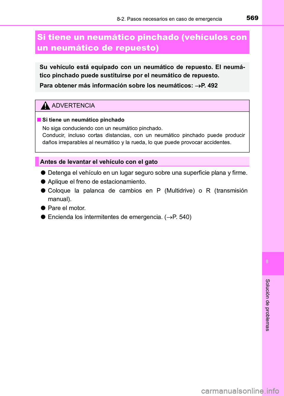 TOYOTA AURIS 2017 Manuale de Empleo (in Spanish) 5698-2. Pasos necesarios en caso de emergencia
8
Solución de problemas
UK_AURIS_HB_ES (OM12L00S)
●Detenga el vehículo en un lugar seguro sobre una superficie plana y firme.
● Aplique el freno d TOYOTA AURIS 2017 Manuale de Empleo (in Spanish) 5698-2. Pasos necesarios en caso de emergencia
8
Solución de problemas
UK_AURIS_HB_ES (OM12L00S)
●Detenga el vehículo en un lugar seguro sobre una superficie plana y firme.
● Aplique el freno d