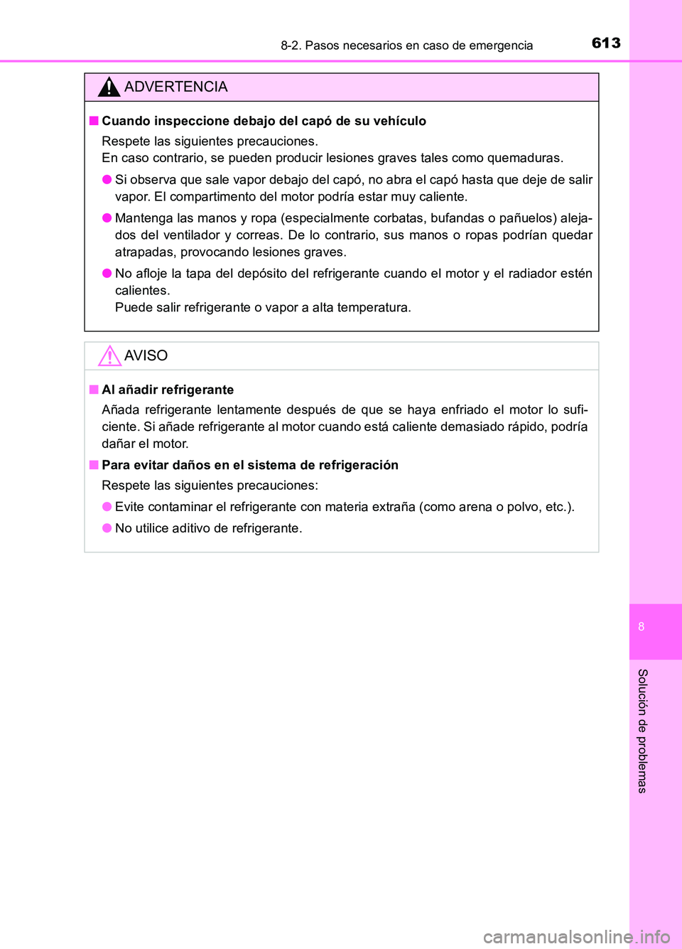 TOYOTA AURIS 2017 Manuale de Empleo (in Spanish) 6138-2. Pasos necesarios en caso de emergencia
8
Solución de problemas
UK_AURIS_HB_ES (OM12L00S)
ADVERTENCIA
■Cuando inspeccione debajo del capó de su vehículo
Respete las siguientes precaucione TOYOTA AURIS 2017 Manuale de Empleo (in Spanish) 6138-2. Pasos necesarios en caso de emergencia
8
Solución de problemas
UK_AURIS_HB_ES (OM12L00S)
ADVERTENCIA
■Cuando inspeccione debajo del capó de su vehículo
Respete las siguientes precaucione