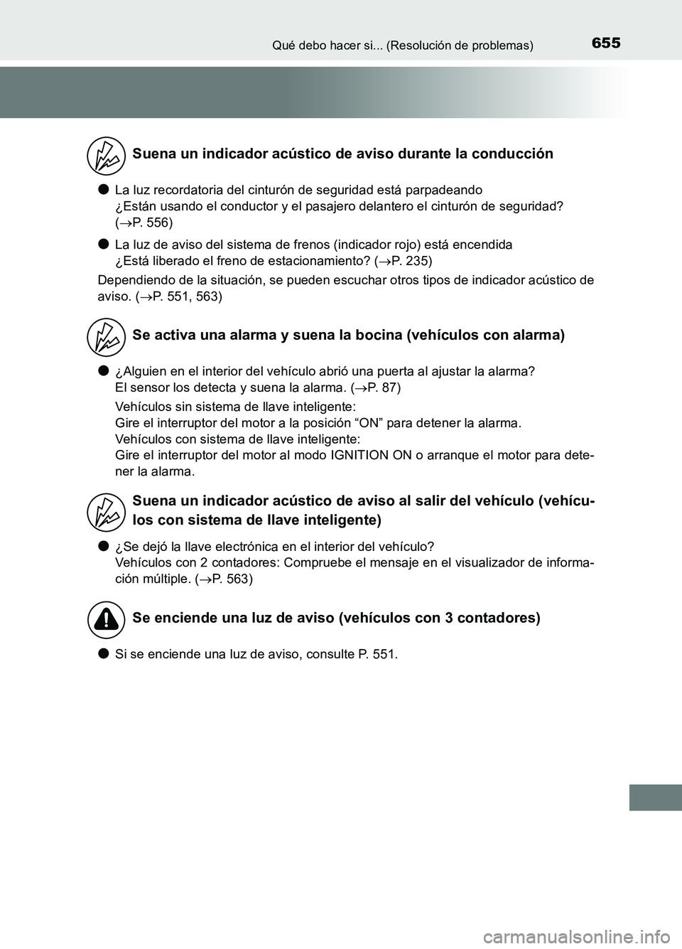 TOYOTA AURIS 2017 Manuale de Empleo (in Spanish) 655Qué debo hacer si... (Resolución de problemas)
UK_AURIS_HB_ES (OM12L00S)
●La luz recordatoria del cinturón de seguridad está parpadeando
¿Están usando el conductor y el pasajero delantero TOYOTA AURIS 2017 Manuale de Empleo (in Spanish) 655Qué debo hacer si... (Resolución de problemas)
UK_AURIS_HB_ES (OM12L00S)
●La luz recordatoria del cinturón de seguridad está parpadeando
¿Están usando el conductor y el pasajero delantero