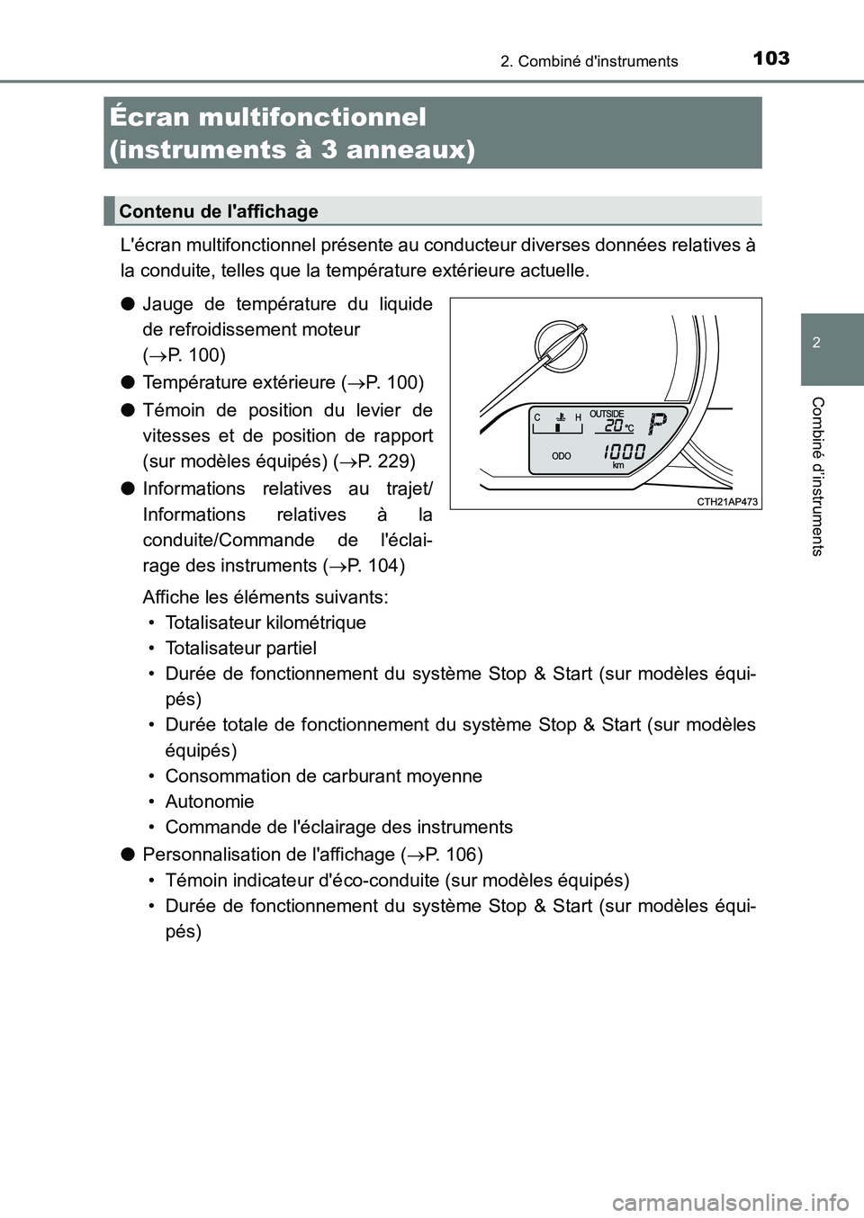 TOYOTA AURIS 2017  Notices Demploi (in French) 1032. Combiné dinstruments
2
Combiné d’instruments
UK_AURIS_HB_EK (OM12K98K)
Lécran multifonctionnel présente au conducteur diverses données relatives à 
la conduite, telles que la températ