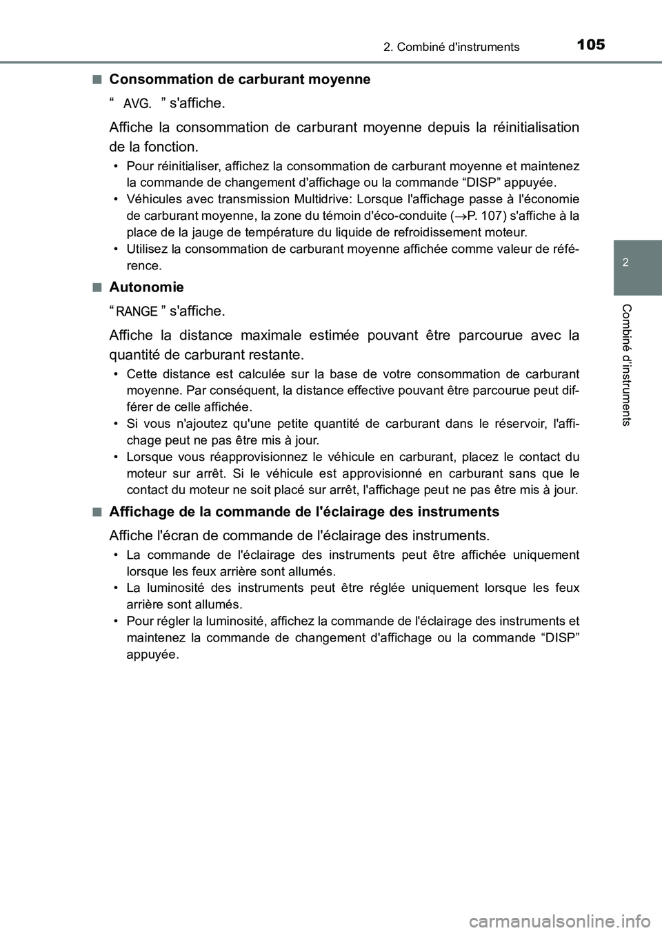 TOYOTA AURIS 2017  Notices Demploi (in French) 1052. Combiné dinstruments
2
Combiné d’instruments
UK_AURIS_HB_EK (OM12K98K) 
■Consommation de carburant moyenne 
“ ” saffiche. 
Affiche la consommation de carburant moyenne depuis la réi
