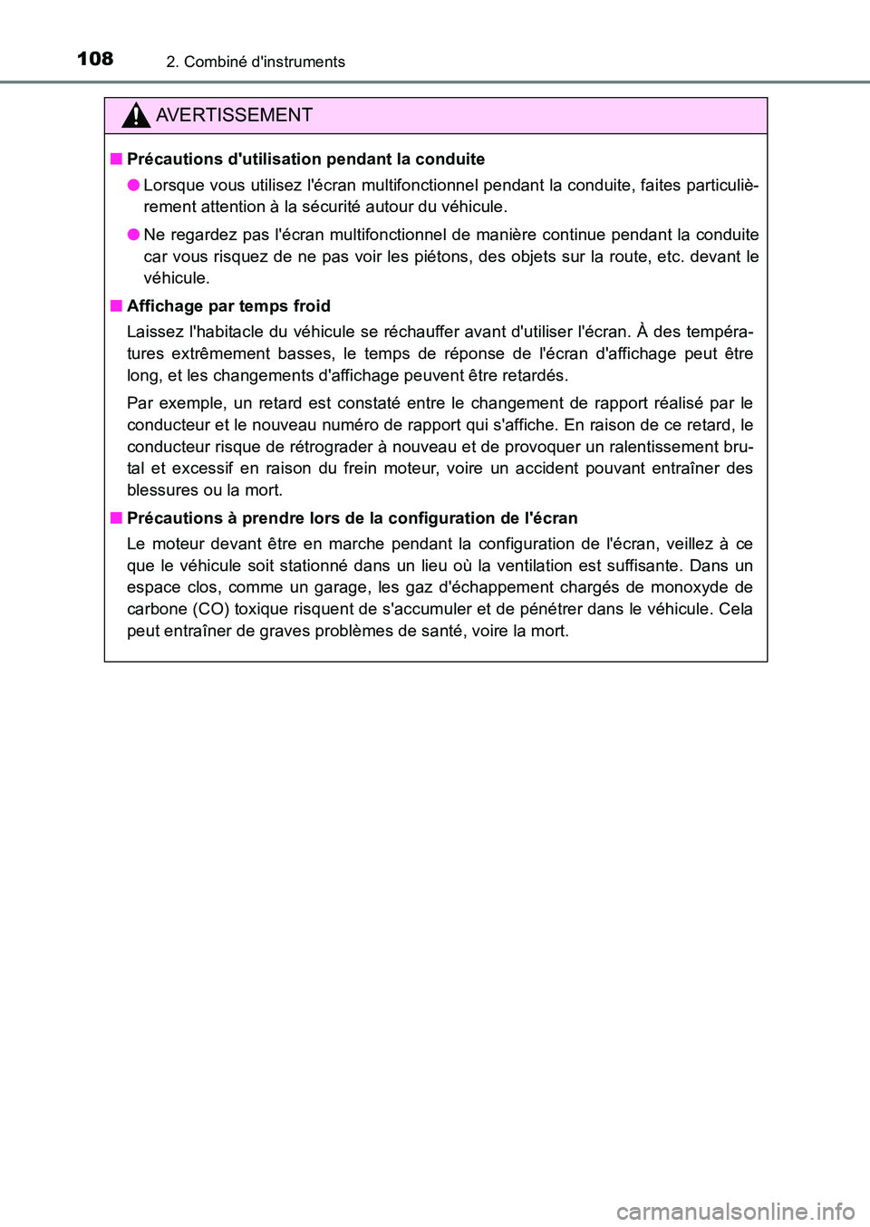 TOYOTA AURIS 2017  Notices Demploi (in French) 1082. Combiné dinstruments
UK_AURIS_HB_EK (OM12K98K)
AVERTISSEMENT
■Précautions dutilisation pendant la conduite 
● Lorsque vous utilisez lécran multifonctionnel pendant la conduite, faites 