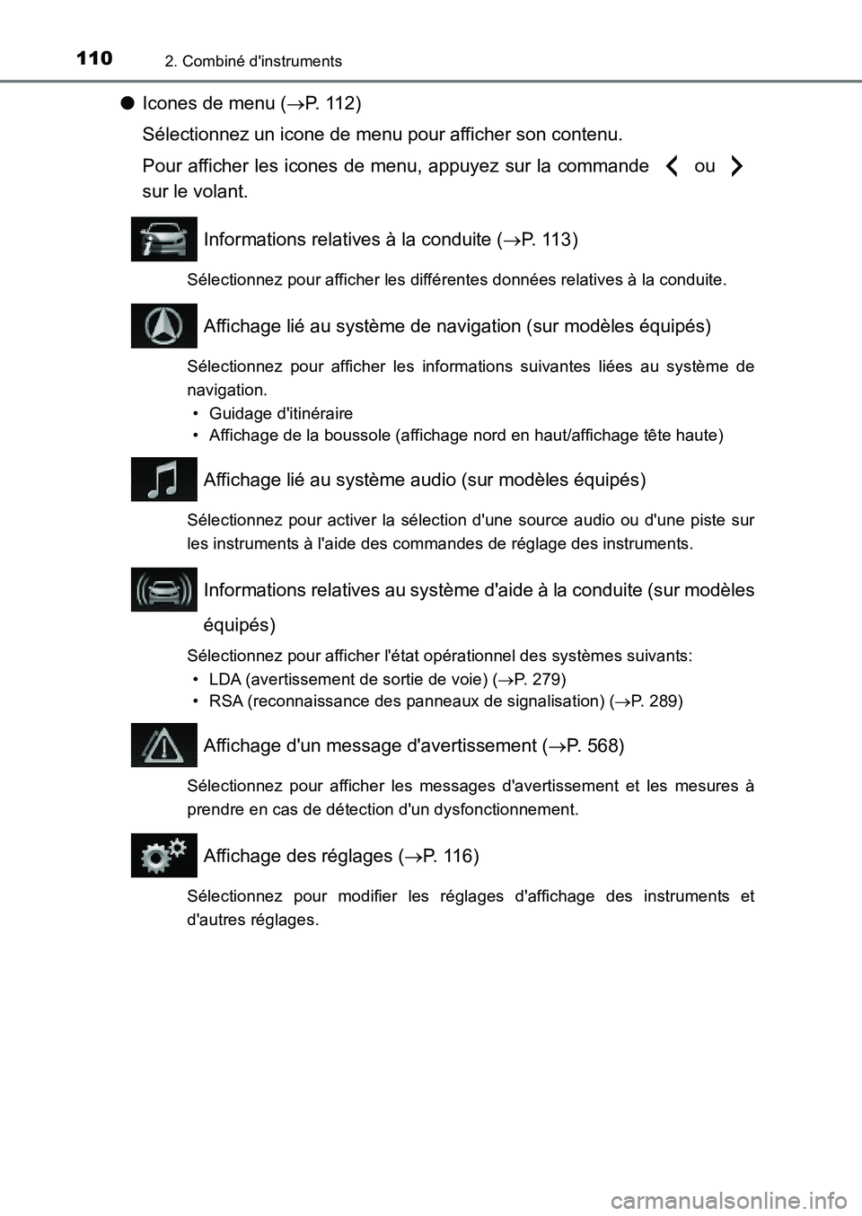 TOYOTA AURIS 2017  Notices Demploi (in French) 1102. Combiné dinstruments
UK_AURIS_HB_EK (OM12K98K)
●Icones de menu (P.  1 1 2 ) 
Sélectionnez un icone de menu pour afficher son contenu. 
Pour afficher les icones de menu, appuyez sur la co