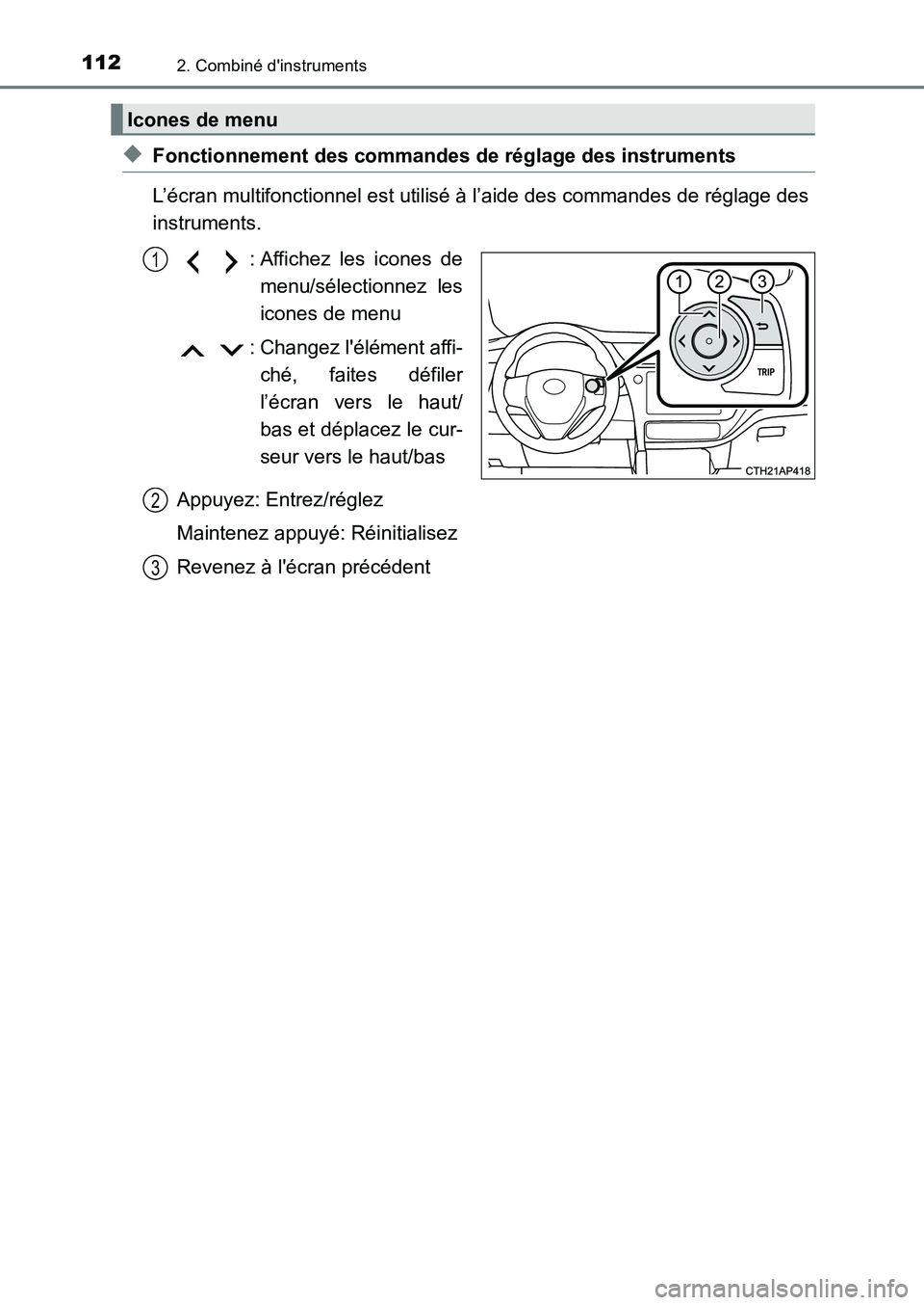 TOYOTA AURIS 2017 Notices Demploi (in French) 1122. Combiné dinstruments
UK_AURIS_HB_EK (OM12K98K)
◆Fonctionnement des commandes de réglage des instruments
L’écran multifonctionnel est utilisé à l’aide des commandes de réglage des
TOYOTA AURIS 2017 Notices Demploi (in French) 1122. Combiné dinstruments
UK_AURIS_HB_EK (OM12K98K)
◆Fonctionnement des commandes de réglage des instruments
L’écran multifonctionnel est utilisé à l’aide des commandes de réglage des