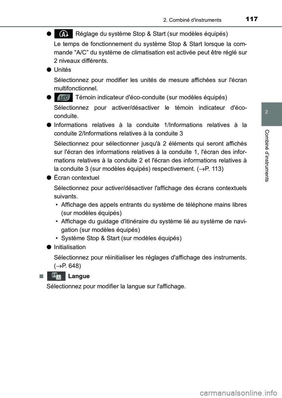 TOYOTA AURIS 2017 Notices Demploi (in French) 1172. Combiné dinstruments
2
Combiné d’instruments
UK_AURIS_HB_EK (OM12K98K)
● Réglage du système Stop & Start (sur modèles équipés)
Le temps de fonctionnement du système Stop & Start lo TOYOTA AURIS 2017 Notices Demploi (in French) 1172. Combiné dinstruments
2
Combiné d’instruments
UK_AURIS_HB_EK (OM12K98K)
● Réglage du système Stop & Start (sur modèles équipés)
Le temps de fonctionnement du système Stop & Start lo