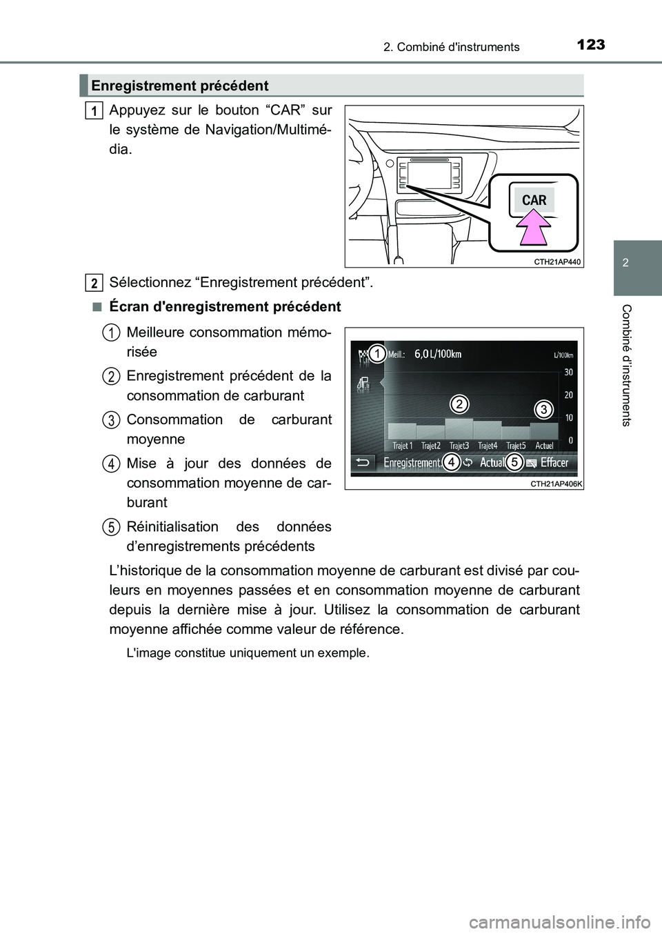 TOYOTA AURIS 2017 Notices Demploi (in French) 1232. Combiné dinstruments
2
Combiné d’instruments
UK_AURIS_HB_EK (OM12K98K)
Appuyez sur le bouton “CAR” sur
le système de Navigation/Multimé-
dia.
Sélectionnez “Enregistrement précé TOYOTA AURIS 2017 Notices Demploi (in French) 1232. Combiné dinstruments
2
Combiné d’instruments
UK_AURIS_HB_EK (OM12K98K)
Appuyez sur le bouton “CAR” sur
le système de Navigation/Multimé-
dia.
Sélectionnez “Enregistrement précé