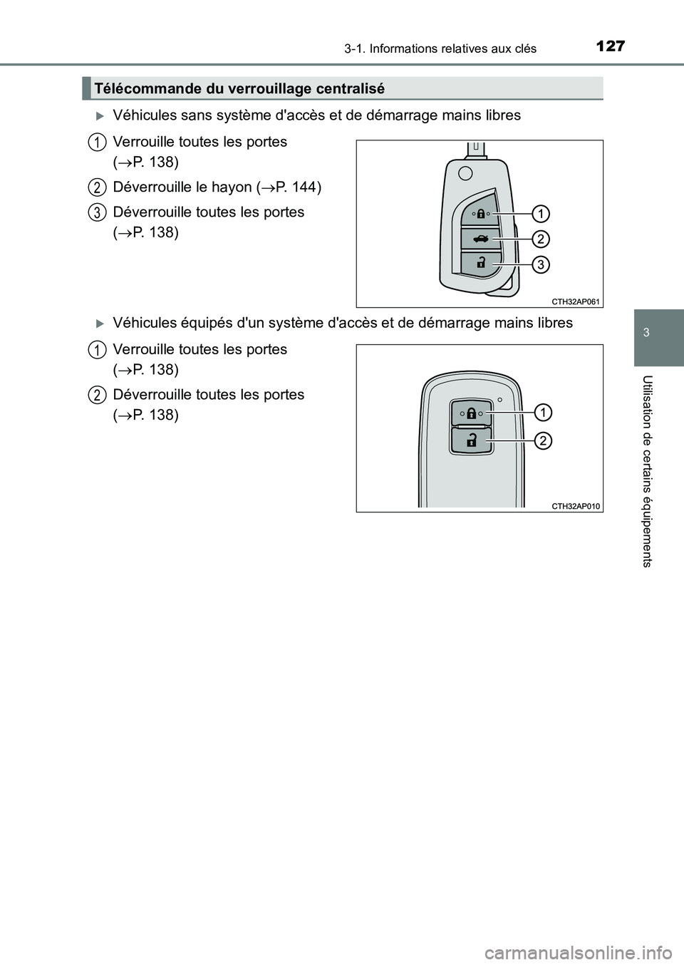 TOYOTA AURIS 2017  Notices Demploi (in French) 1273-1. Informations relatives aux clés
3
Utilisation de certains équipements
UK_AURIS_HB_EK (OM12K98K)
�XVéhicules sans système daccès et de démarrage mains libres 
Verrouille toutes les porte