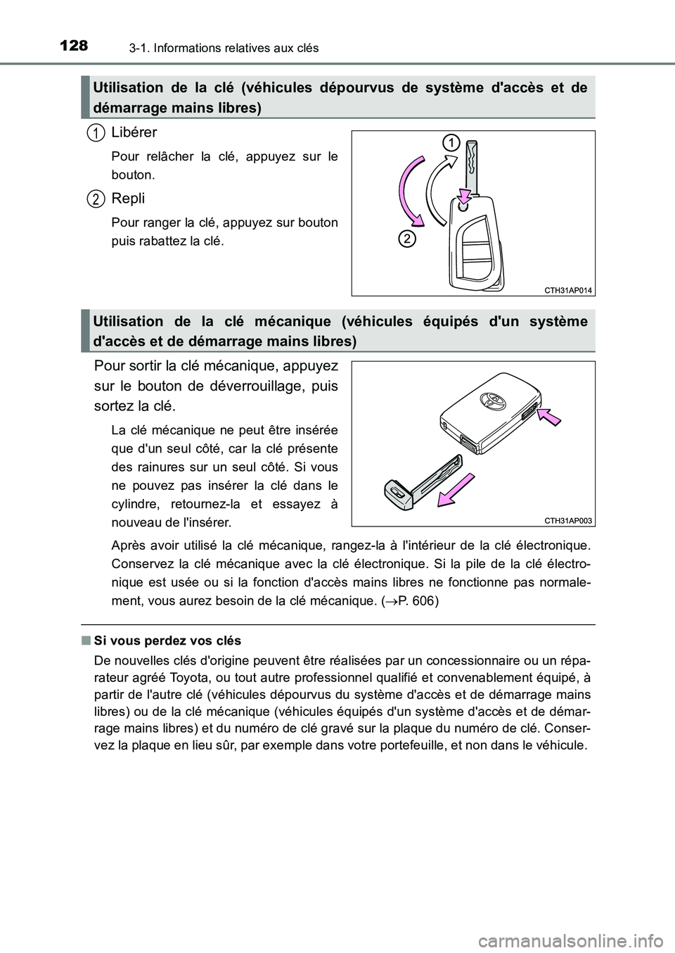 TOYOTA AURIS 2017  Notices Demploi (in French) 1283-1. Informations relatives aux clés
UK_AURIS_HB_EK (OM12K98K)
Libérer
Pour relâcher la clé, appuyez sur le 
bouton.
Repli
Pour ranger la clé, appuyez sur bouton
puis rabattez la clé.
Pour so