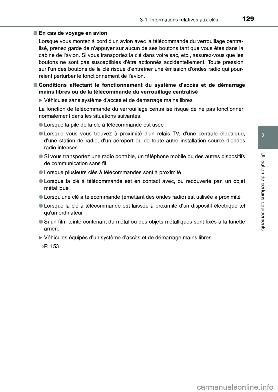 TOYOTA AURIS 2017  Notices Demploi (in French) 1293-1. Informations relatives aux clés
3
Utilisation de certains équipements
UK_AURIS_HB_EK (OM12K98K) 
■ En cas de voyage en avion 
Lorsque vous montez à bord dun avion avec la télécommande 